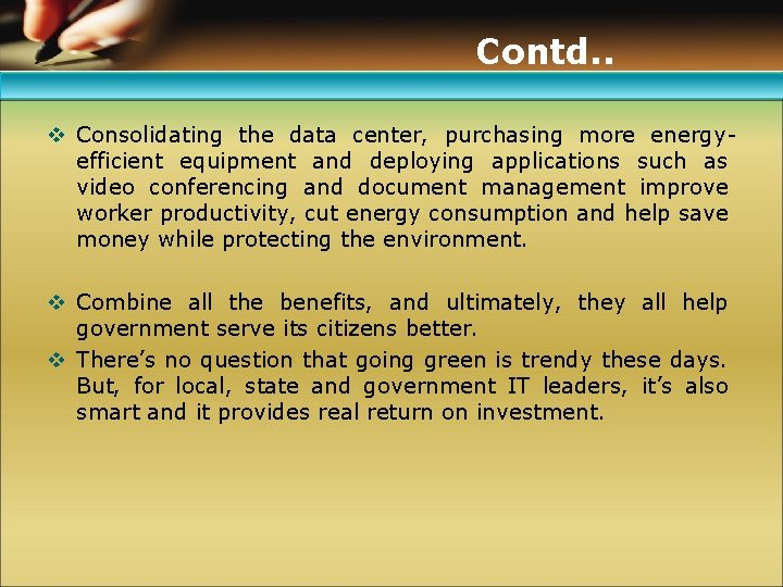 Contd. . v Consolidating the data center, purchasing more energy efficient equipment and deploying