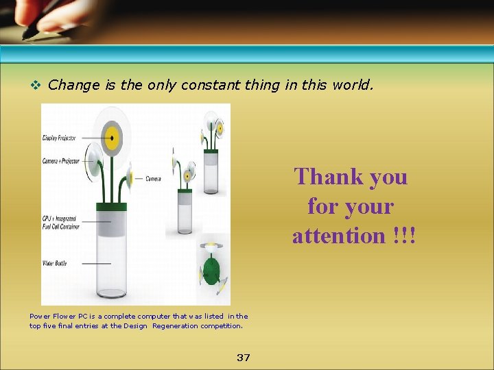 v Change is the only constant thing in this world. Thank you for your