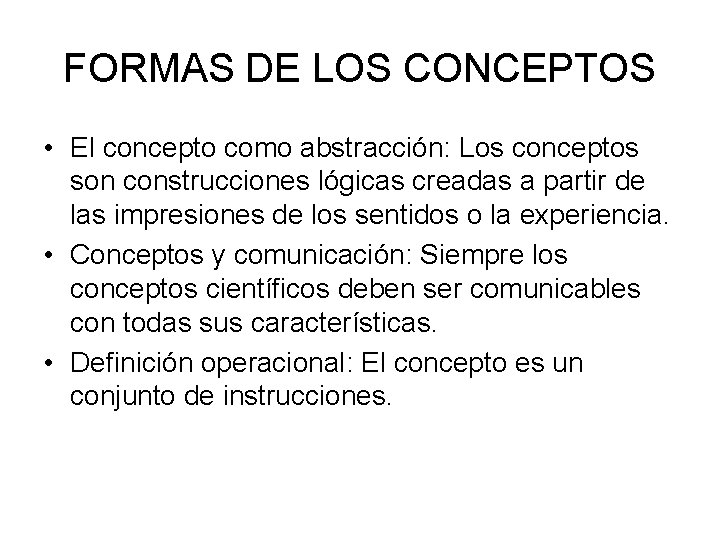 FORMAS DE LOS CONCEPTOS • El concepto como abstracción: Los conceptos son construcciones lógicas