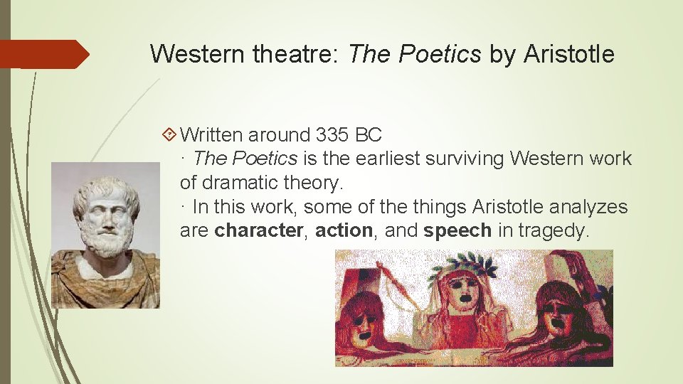 Western theatre: The Poetics by Aristotle Written around 335 BC · The Poetics is