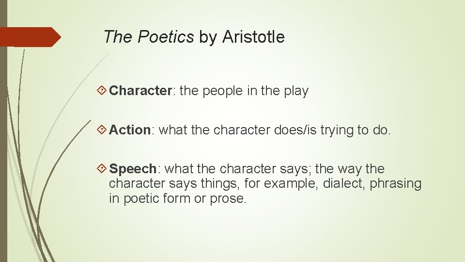 The Poetics by Aristotle Character: the people in the play Action: what the character
