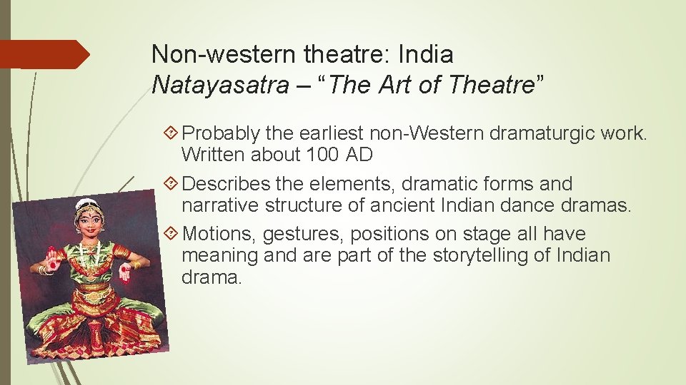 Non-western theatre: India Natayasatra – “The Art of Theatre” Probably the earliest non-Western dramaturgic