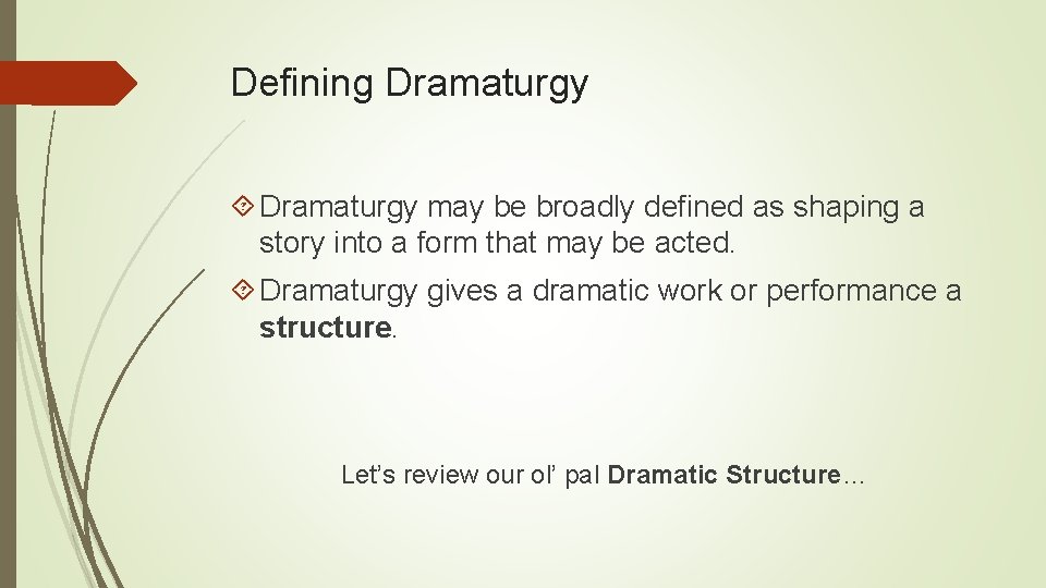 Defining Dramaturgy may be broadly defined as shaping a story into a form that