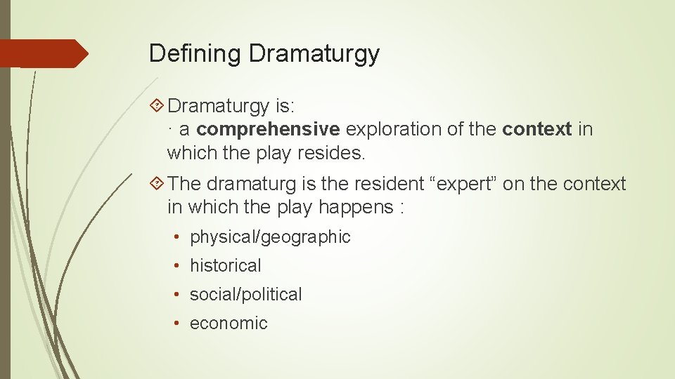 Defining Dramaturgy is: · a comprehensive exploration of the context in which the play