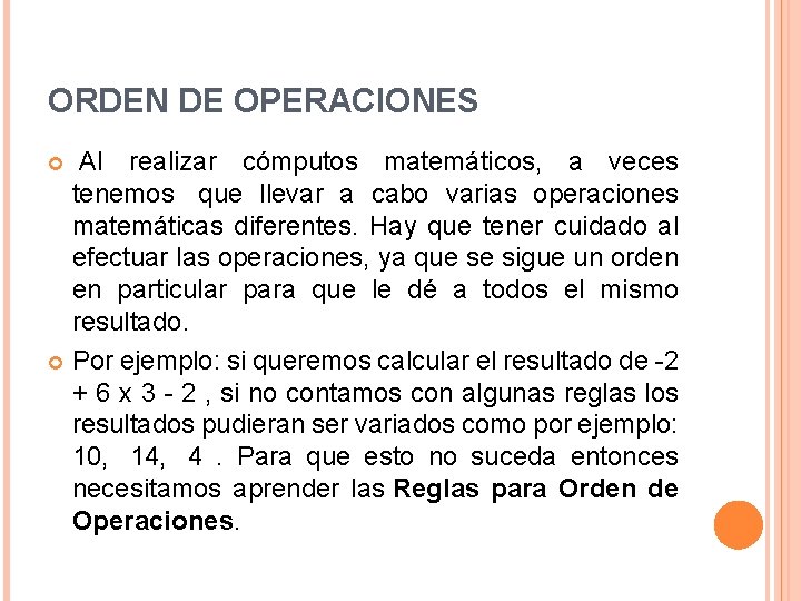 ORDEN DE OPERACIONES Al realizar cómputos matemáticos, a veces tenemos que llevar a cabo