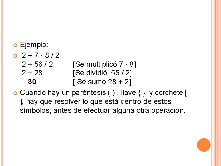 Ejemplo: 2 + 7 · 8 / 2 2 + 56 / 2 [Se