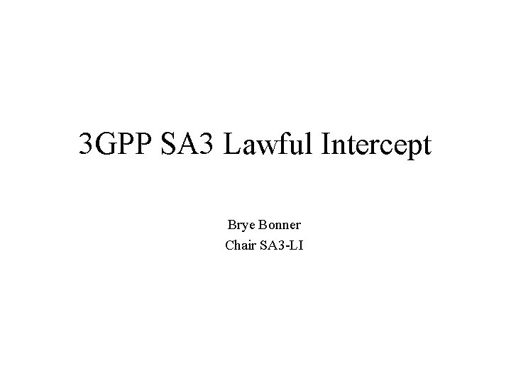 3 GPP SA 3 Lawful Intercept Brye Bonner Chair SA 3 -LI 