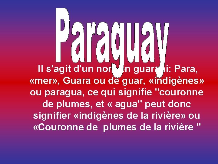  Il s'agit d'un nom en guarani: Para, «mer» , Guara ou de guar,