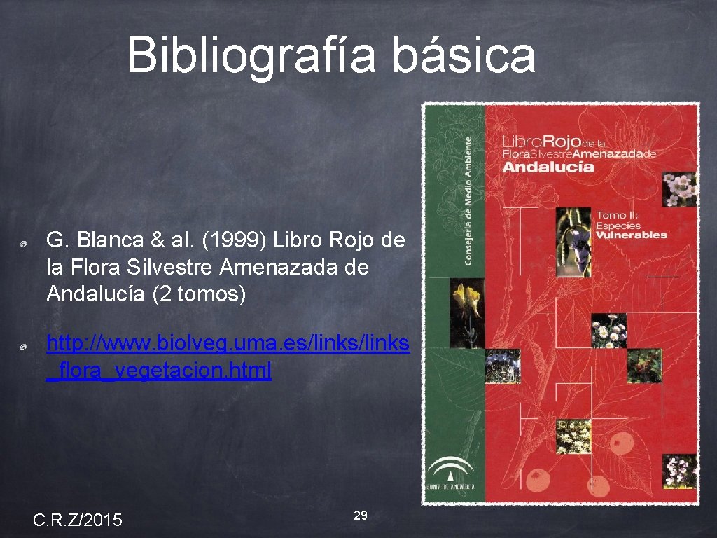 Bibliografía básica G. Blanca & al. (1999) Libro Rojo de la Flora Silvestre Amenazada