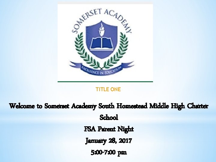 TITLE ONE Welcome to Somerset Academy South Homestead Middle High Charter School FSA Parent
