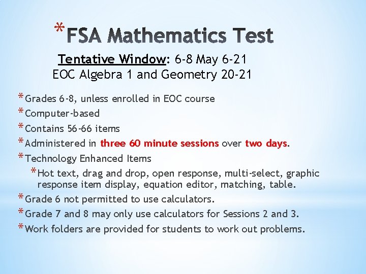 * Tentative Window: 6 -8 May 6 -21 EOC Algebra 1 and Geometry 20