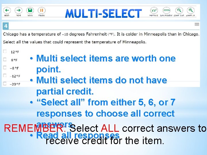 MULTI-SELECT • Multi select items are worth one point. • Multi select items do