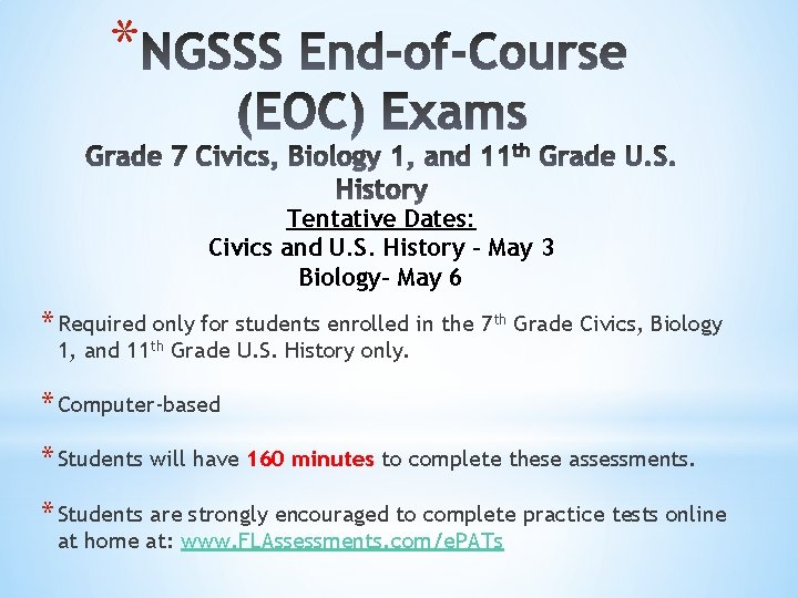 * Tentative Dates: Civics and U. S. History – May 3 Biology– May 6