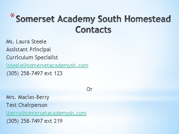 * Ms. Laura Steele Assistant Principal Curriculum Specialist lsteele@somersetacademysh. com (305) 258 -7497 ext