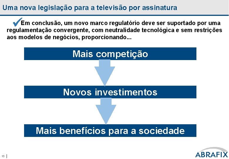 Uma nova legislação para a televisão por assinatura Em conclusão, um novo marco regulatório