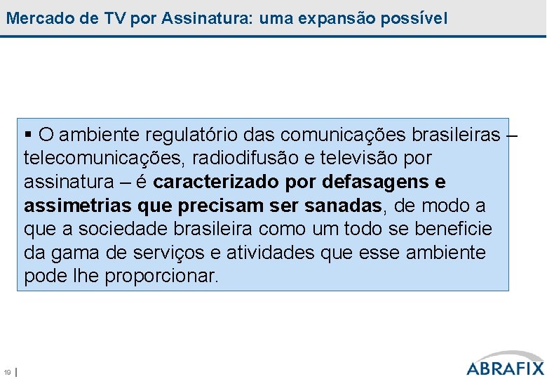 Mercado de TV por Assinatura: uma expansão possível § O ambiente regulatório das comunicações