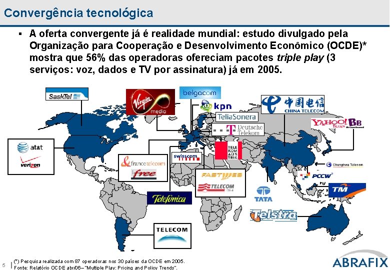 Convergência tecnológica § A oferta convergente já é realidade mundial: estudo divulgado pela Organização