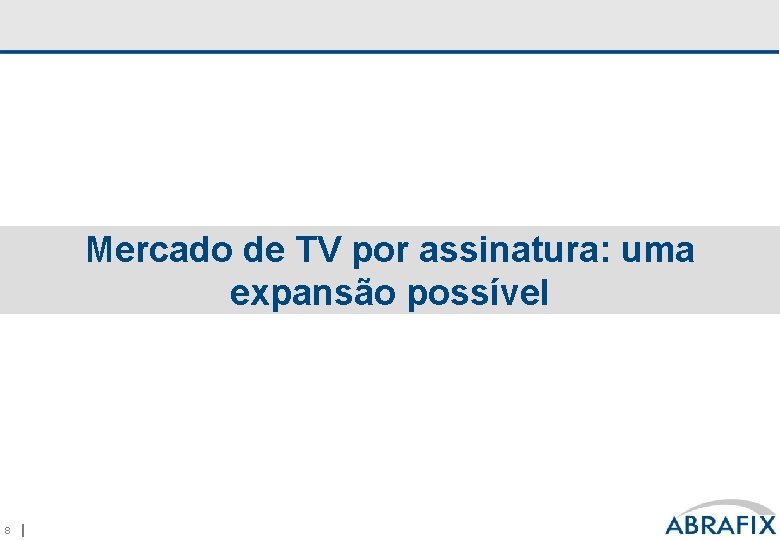 Mercado de TV por assinatura: uma expansão possível 8 