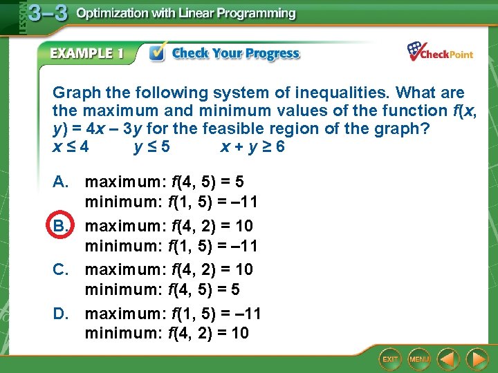 Graph the following system of inequalities. What are the maximum and minimum values of