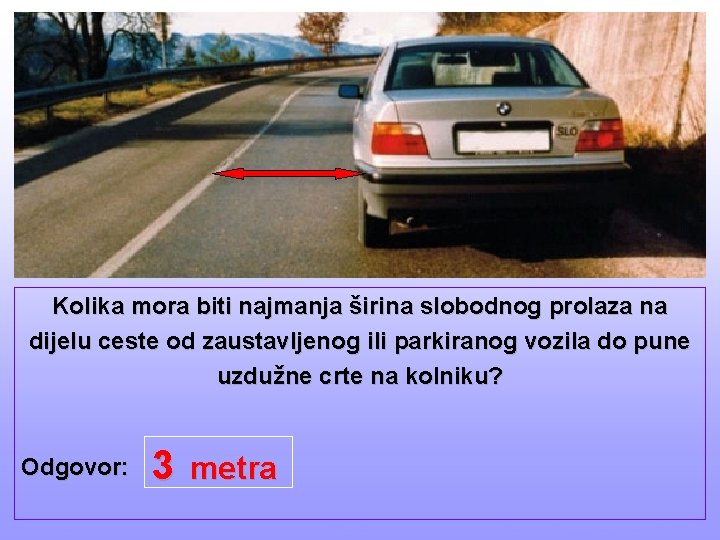 Kolika mora biti najmanja širina slobodnog prolaza na dijelu ceste od zaustavljenog ili parkiranog