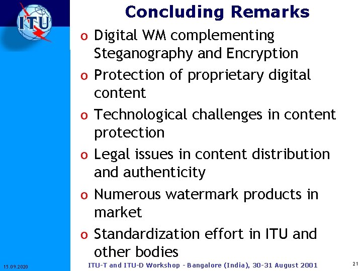 Concluding Remarks o Digital WM complementing o o o 15. 09. 2020 Steganography and