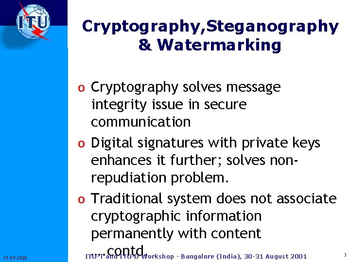 Cryptography, Steganography & Watermarking o Cryptography solves message 15. 09. 2020 integrity issue in