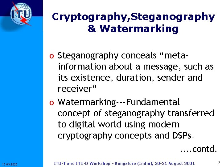 Cryptography, Steganography & Watermarking o Steganography conceals “meta- information about a message, such as