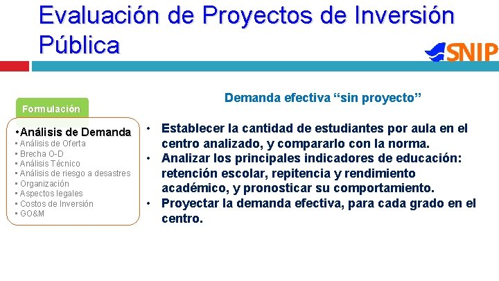 Evaluación de Proyectos de Inversión Pública Formulación • Análisis de Demanda • Análisis de