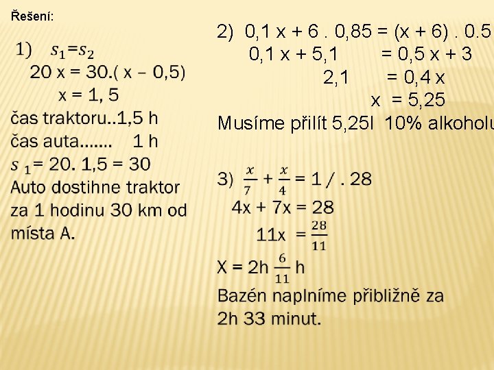 Řešení: 2) 0, 1 x + 6. 0, 85 = (x + 6). 0.