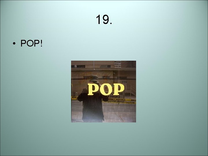 19. • POP! 