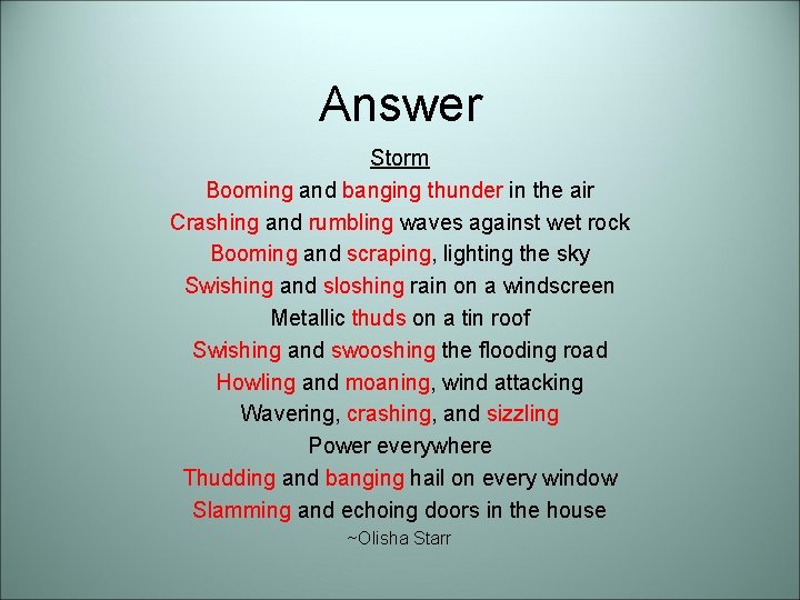 Answer Storm Booming and banging thunder in the air Crashing and rumbling waves against