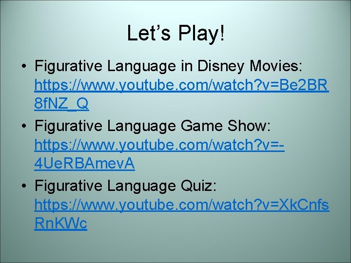 Let’s Play! • Figurative Language in Disney Movies: https: //www. youtube. com/watch? v=Be 2