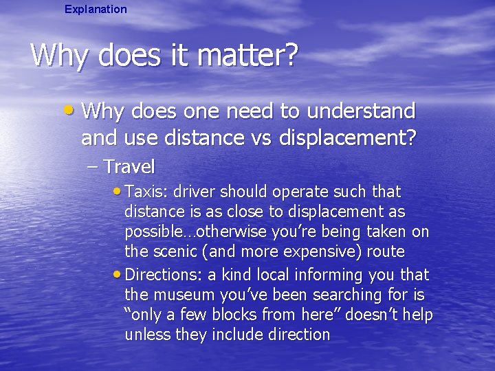 Explanation Why does it matter? • Why does one need to understand use distance