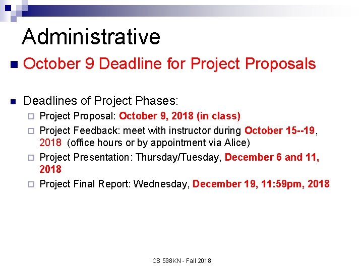 Administrative n October 9 Deadline for Project Proposals n Deadlines of Project Phases: Project