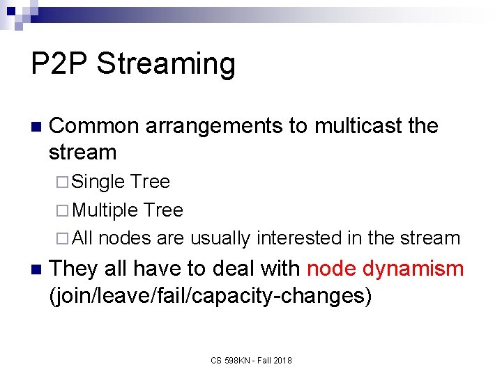 P 2 P Streaming n Common arrangements to multicast the stream ¨ Single Tree