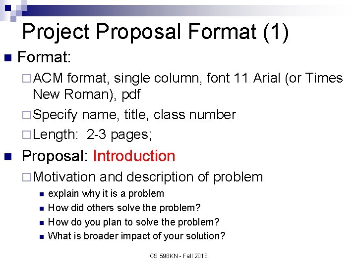 Project Proposal Format (1) n Format: ¨ ACM format, single column, font 11 Arial