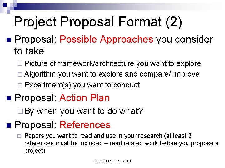 Project Proposal Format (2) n Proposal: Possible Approaches you consider to take ¨ Picture