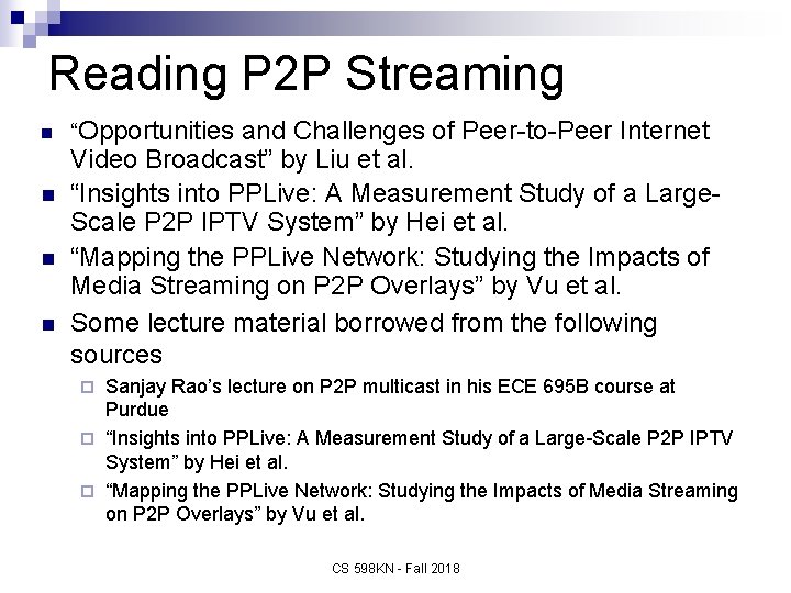 Reading P 2 P Streaming n n “Opportunities and Challenges of Peer-to-Peer Internet Video