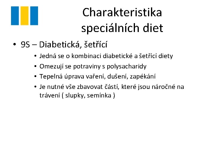 Charakteristika speciálních diet • 9 S – Diabetická, šetřící • • Jedná se o