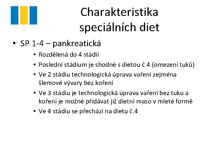 Charakteristika speciálních diet • SP 1 -4 – pankreatická • Rozdělená do 4 stádií