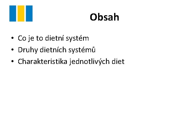 Obsah • Co je to dietní systém • Druhy dietních systémů • Charakteristika jednotlivých