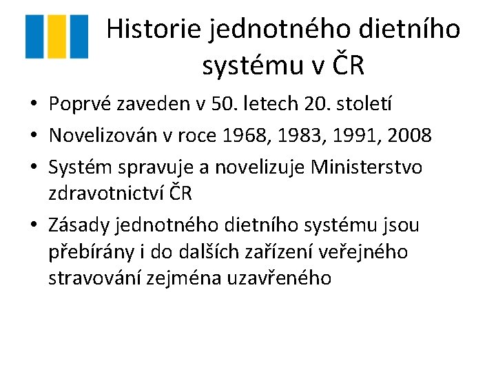Historie jednotného dietního systému v ČR • Poprvé zaveden v 50. letech 20. století