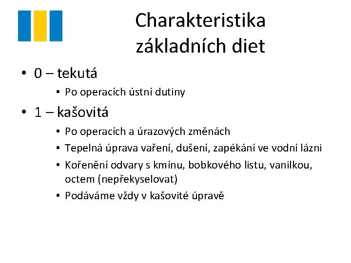 Charakteristika základních diet • 0 – tekutá • Po operacích ústní dutiny • 1