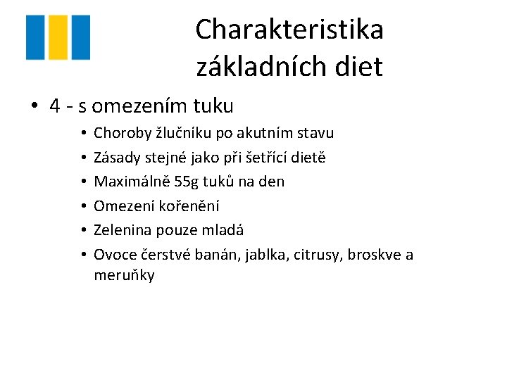 Charakteristika základních diet • 4 - s omezením tuku • • • Choroby žlučníku