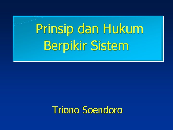 Prinsip dan Hukum Berpikir Sistem Triono Soendoro 