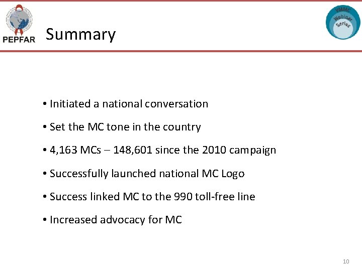 Summary • Initiated a national conversation • Set the MC tone in the country