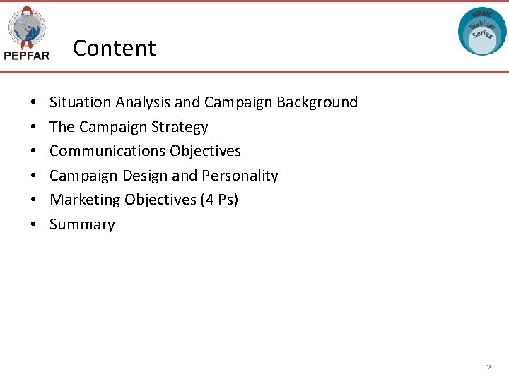 Content • • • Situation Analysis and Campaign Background The Campaign Strategy Communications Objectives