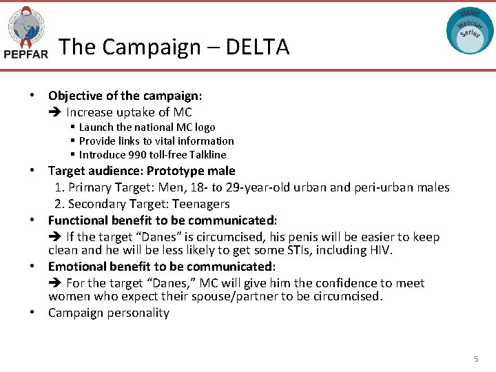 The Campaign – DELTA • Objective of the campaign: Increase uptake of MC §