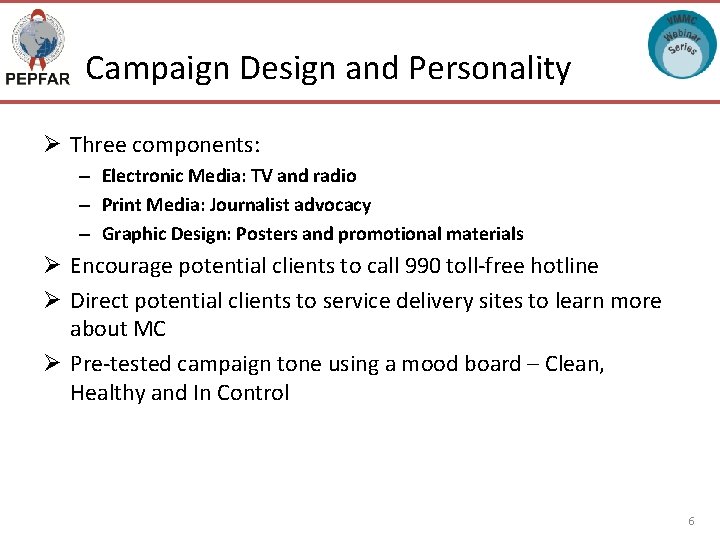 Campaign Design and Personality Ø Three components: – Electronic Media: TV and radio –