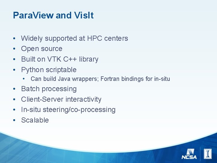 Para. View and Vis. It • • Widely supported at HPC centers Open source